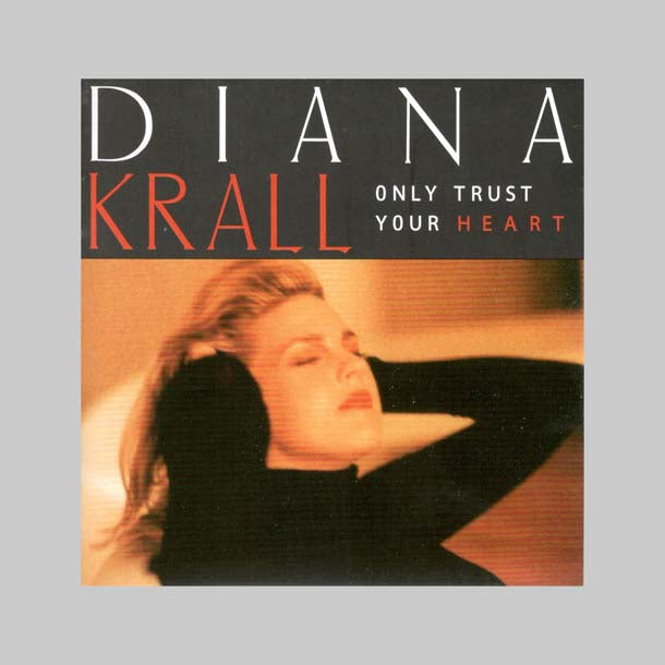 ONLY TRUST YOUR HEART - KRALL DIANA