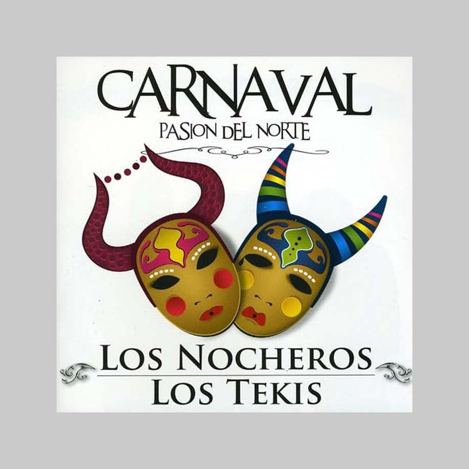 CARNAVAL - PASION DEL NORTE - NOCHEROS LOS / TEKIS LOS