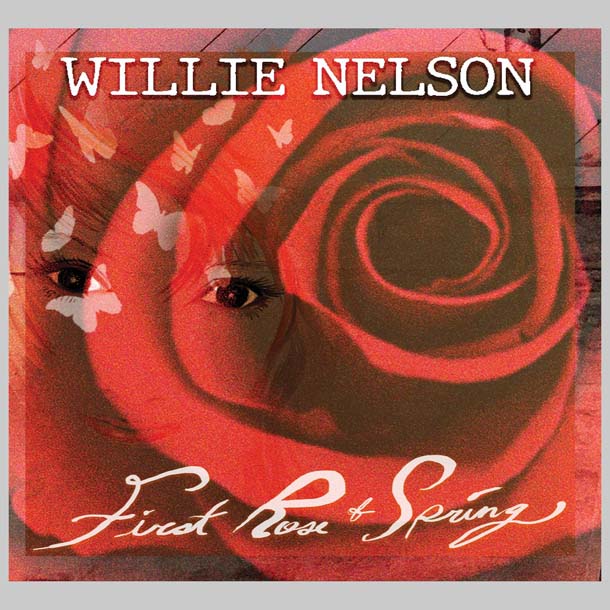 FIRST ROSE OF SPRING - NELSON WILLIE