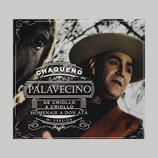 DE CRIOLLO A CRIOLLO - CHAQUEÑO PALAVECINO EL