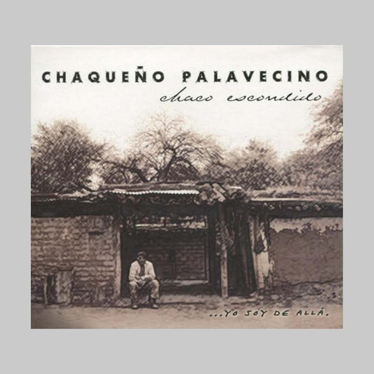 CHACO ESCONDIDO...YO SOY DE AL - CHAQUEÑO PALAVECINO EL