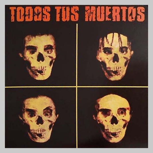 TODOS TUS MUERTOS - TODOS TUS MUERTOS