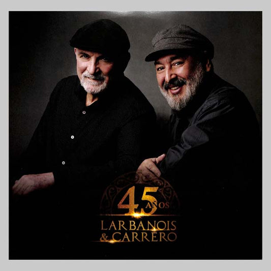45 AÑOS - LARBANOIS / CARRERO