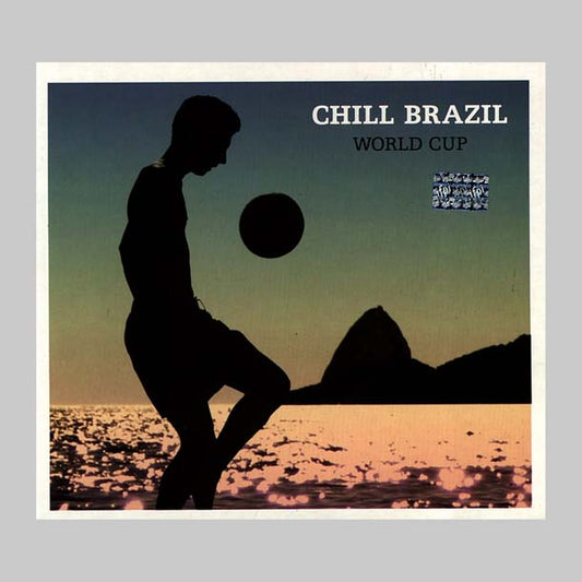 CHILL BRAZIL - THE WORLD CUP - VARIOS INTERPRETES