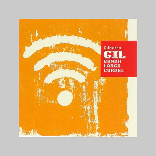 BANDA LARGA CORDEL - GIL GILBERTO