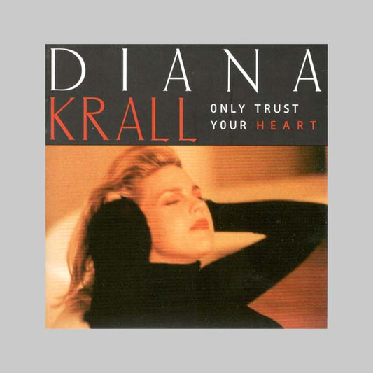 ONLY TRUST YOUR HEART - KRALL DIANA