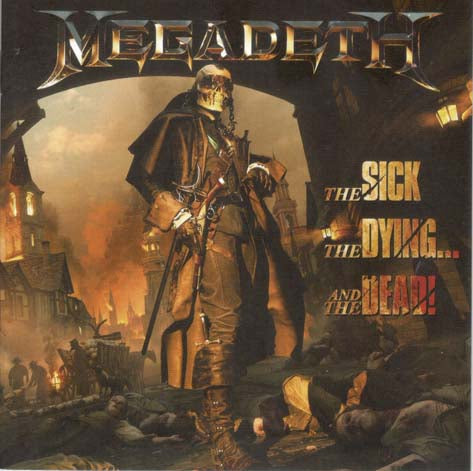 THE SICK ,THE DYING...AND THE - MEGADETH