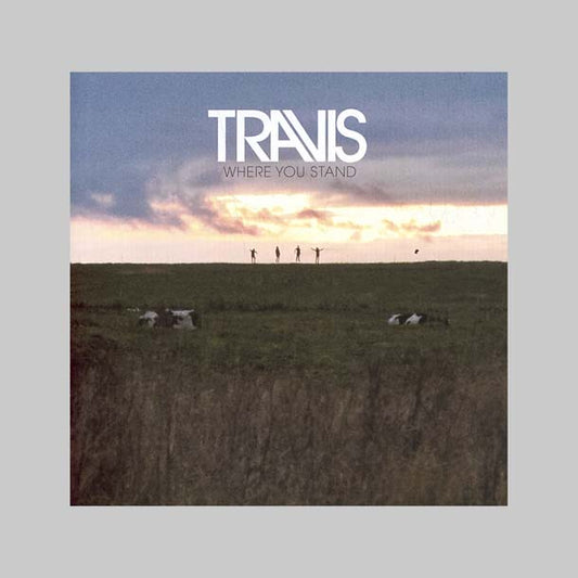 WHERE YOU STAND - TRAVIS
