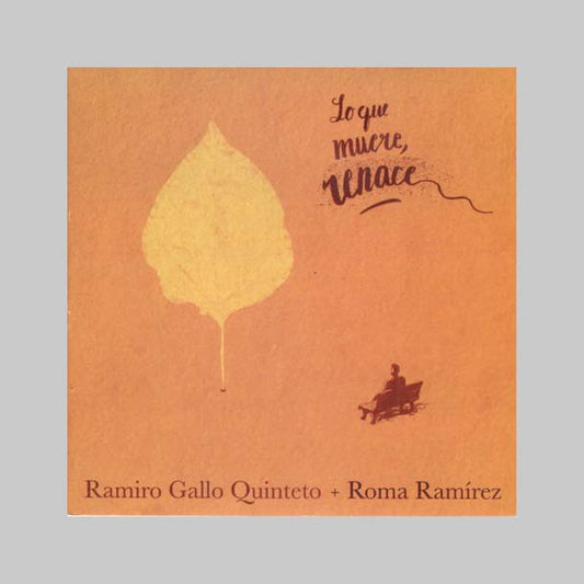 LO QUE MUERE RENACE - GALLO RAMIRO QUINTETO+ROMA RAM