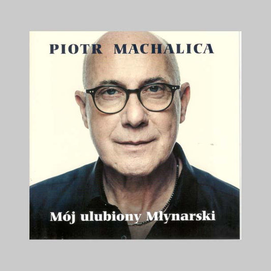 MOJ ULUBIONY MLYNARSKI - MACHALICA  PIOTR
