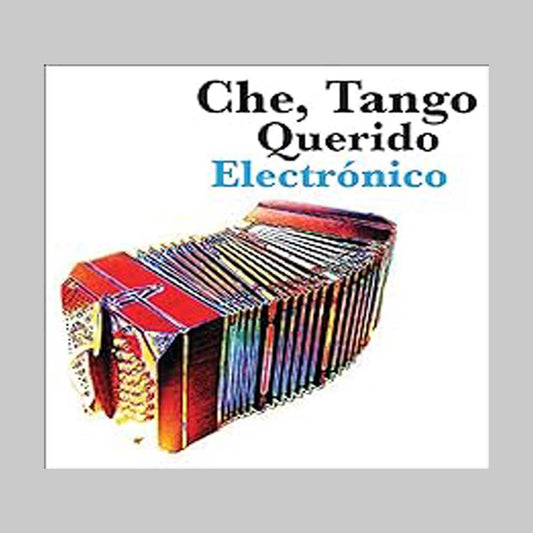 CHE, TANGO QUERIDO ELECTRONICO - VARIOS INTERPRETES