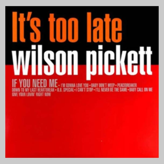 IT S TOO LATE - PICKETT WILSON