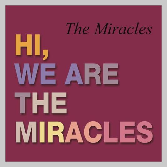 HI, WE ARE THE MIRACLES - MIRACLES THE